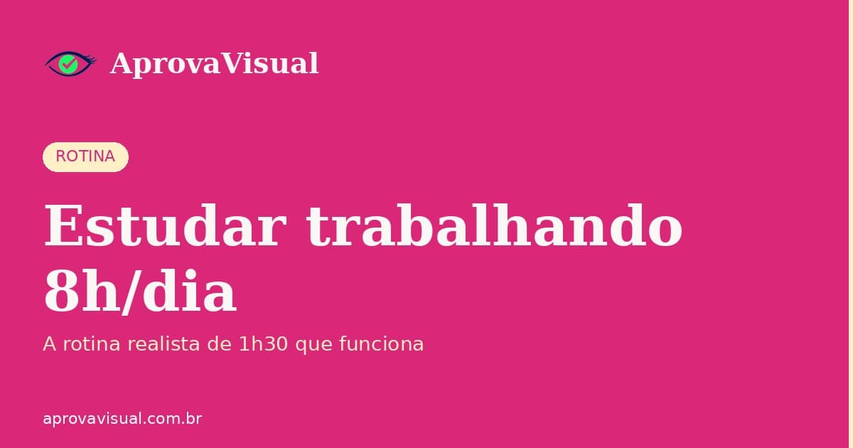 Como estudar para concurso trabalhando 8 horas por dia
